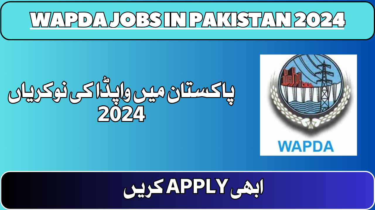 WAPDA Jobs in Pakistan 2024